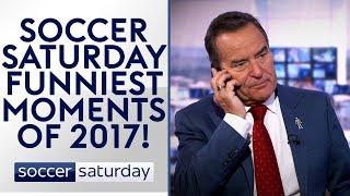 Soccer Saturday's Funniest Moments of 2017! 