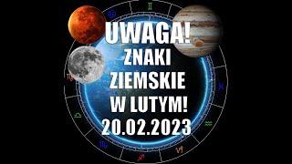 UWAGA!  ZNAKI  ZIEMSKIE    (Ascendentowych,Solarnych,księżycowych) W LUTYM