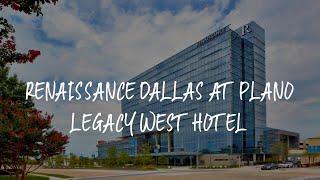 Renaissance Dallas at Plano Legacy West Hotel Review - Plano , United States of America