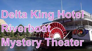 Delta King Riverboat...Hotel...Dinning...Theater... Sacramento River...RVerTV