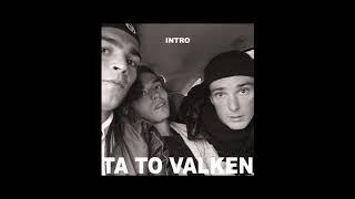 INTRO - Ta To Valken