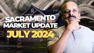 Sacramento Real Estate Market Update - July 2024