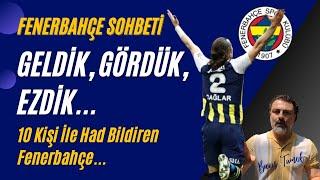 FENERBAHÇE Geldi, Gördü, 10 Kişiyle Had Bildirdi! Zorla Dayak İsteyenler Var...