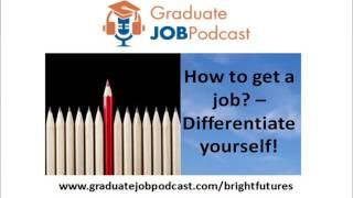 How to get a graduate job - Differentiate yourself! - Graduate Job Podcast #26