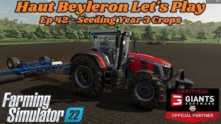 Ep 42 Seeding Year 3 Crops | FS22 Haut Beyleron Let's Play Series | Farming Simulator 22 | LS22