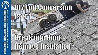 Loft conversion part 1 - Break into roof, remove old insulation & mortar. DIY Loft conversion