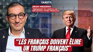 JEAN MESSIHA : "LES FRANÇAIS DOIVENT ÉLIRE UN TRUMP FRANÇAIS"