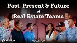 The Past, Present, and Future of Real Estate Teams | Ep 033