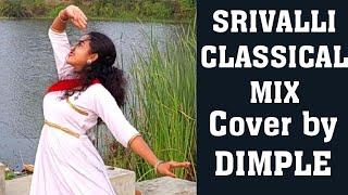 SRIVALLI CLASSICAL MIX DANCE COVER BY DIMPLE | PUSHPA | ALLU ARJUN | RASHMIKA MANDANNA |