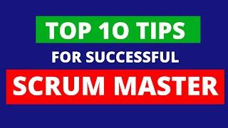 10 Tips for Effective Scrum Masters | HOW TO BE A SUCCESSFUL SCRUM MASTER? |  GREAT SCRUM MASTER