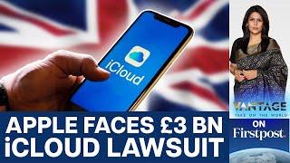 Apple Faces £3 Billion Lawsuit in the UK over its iCloud Monopoly | Vantage with Palki Sharma