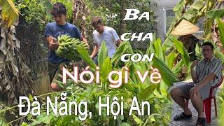 Ba cha con nói lên cảm nghĩ về Du Lịch Đà Nẵng. Càn quét vườn rau nhà ngoại. Nhà MiG về Việt Nam