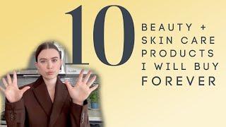 10 BEAUTY + SKIN CARE PRODUCTS I WILL BUY FOREVER