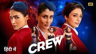 Crew Full Movie | Tabu | Kareena Kapoor | Kriti Sanon | Diljit Dosanjh | Kapil Sharma| facts & story