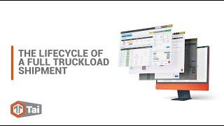 The Lifecycle of a Full-Truckload Shipment Inside Tai TMS