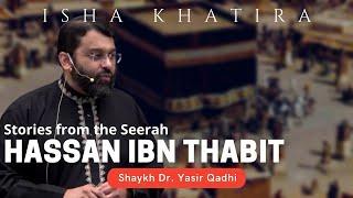 Hassan ibn Thabit | Shaykh Dr. Yasir Qadhi | Isha Khatira