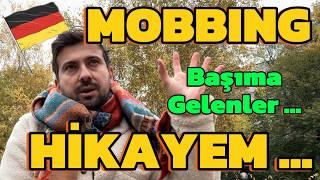 ALMANYA’DA MOBBING’E UĞRADIM