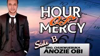 Bro. Chukwuebuka Anozie Obi - Hour Of Mercy B - Latest 2017 Gospel Message