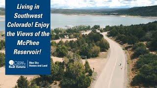 Living in Southwest Colorado...Enjoy the Views of the McPhee Reservoir!