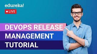 DevOps Release Management Tutorial | DevOps Tutorial | DevOps Training | Edureka | DevOps Live