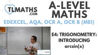 A-Level Maths: E4-08 Trigonometry: Introducing arcsin(x)