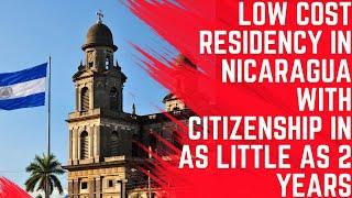 Low Cost Residency in Nicaragua With Citizenship in as Little as 2 Years