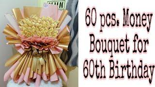 DIY 60 PCS  MONEY BOUQUET FOR MY MOMS 60TH BIRTHDAY /MONEY