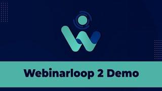 Webinarloop 2 Demo- The Best Webinar Creation Platform