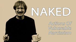 Naked (1993) - Actions Of Vulnerable Narcissism