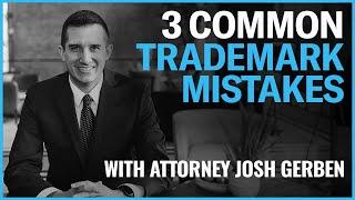 3 Common Trademark Mistakes