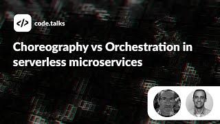 code.talks 2022 - Choreography vs Orchestration in serverless microservices