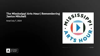 The Mississippi Arts Hour| Remembering Janice Mitchell