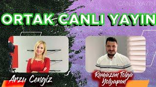 RAMAZAN TOLGA YOLYAPAN | ORTAK CANLI YAYIN- ARZU CENGİZ - 11.08.2023