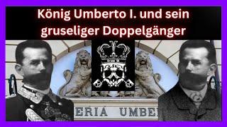 König Umberto I. und sein gruseliger Doppelgänger