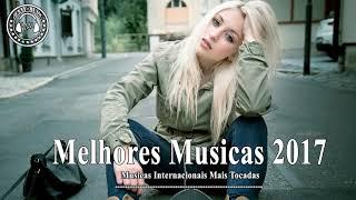 Músicas Internacionais Mais Tocadas 2017 Melhores musicas 2017  Músicas Pop Internacionais 2017