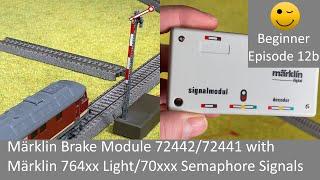 Märklin Brake Module 72442/1 with Märklin 764xx Light/70xxx Semaphore Signals (Beginner Episode 12b)