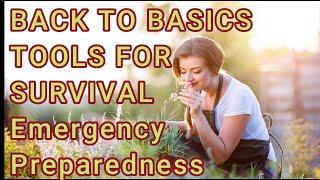 Back to Basics Tools For Survival Emergency Preparedness