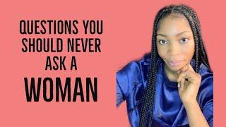 QUESTIONS YOU SHOULD NEVER ASK A WOMAN #Omaachi #owerriyoutuber #women #newyoutuber #relationship