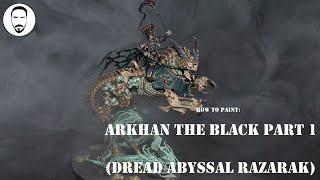 How to paint Arkhan the Black Part 1 (Dread Abyssal Razarak)