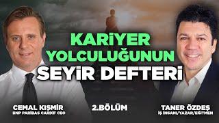 Kariyer İçin Doğru Adımlar! İş Dünyasında Başarının Sırları | Taner Özdeş & Cemal Kişmir 2.Bölüm