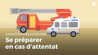 Se préparer face à un attentat | Catastrophes Majeures