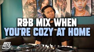 R&B MIX WHEN YOU'RE COZY AT HOME | 90s-2020s | Nico Blitz