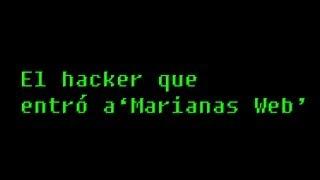 El hacker que entró a "marianas web"