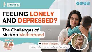 Feeling Lonely & Depressed? The Challenges of Modern Motherhood