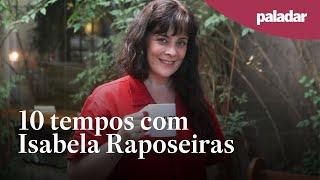 10 Tempos Paladar: Isabela Raposeiras