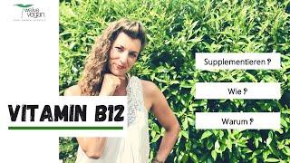 Vitamin B12 bei veganer Ernährung | Ist ein Nahrungsergänzungsmittel wirklich notwendig?