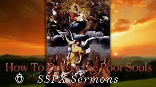 How To Deliver the Poor Souls - SSPX Sermons