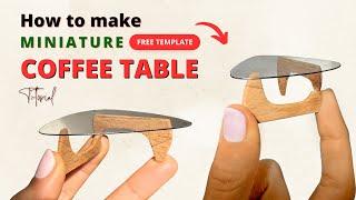 How to Make Miniature Coffee Table | FREE Template | DIY Tutorial