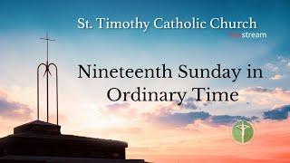 St. Timothy Catholic Church - Sunday August 11th, 2024 - Nineteenth Sunday in Ordinary Time