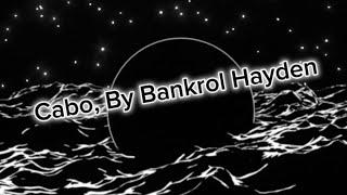 Cabo, By Bankroll Hayden with lyrics